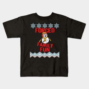 Forced Family Fun Funny Sarcastic Christmas Design Kids T-Shirt